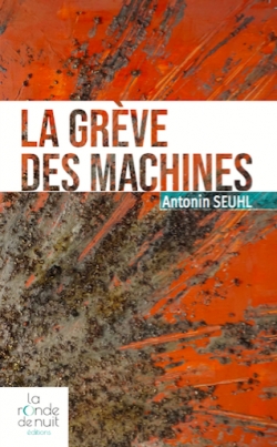 La grve des machines par Antonin Seuhl