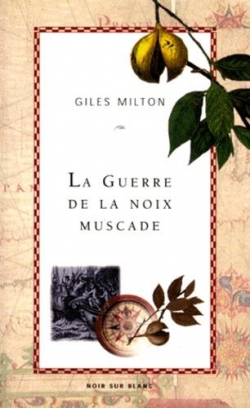 La guerre de la noix de muscade par Giles Milton