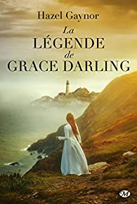 La lgende de Grace Darling par Hazel Gaynor