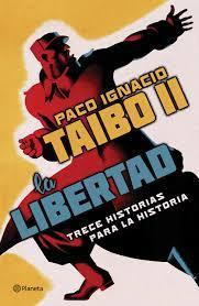 La libertad : Trece historias para la historia par Paco Ignacio Taibo II