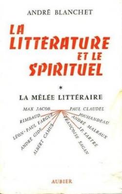 La litterature et le spirituel, tome 1 : La mle littraire par Andr Blanchet