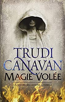 La loi du millnaire, tome 1 : Magie vole par Trudi Canavan
