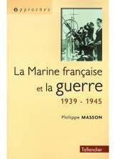 La marine franaise et la guerre, 1939-1945 par Philippe Masson (III)