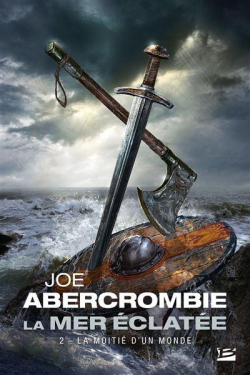 La mer clate, tome 2 : La moiti d'un monde par Joe Abercrombie