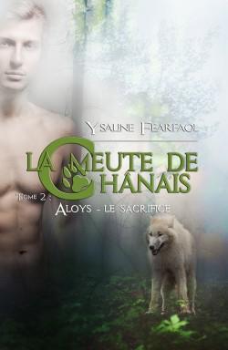 La meute de Chnais, tome 2 : Aloys - le sacrifice par Ysaline Fearfaol
