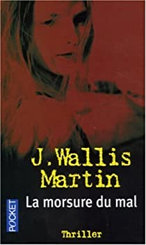 La morsure du mal par J.Wallis Martin