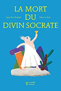 La mort du divin Socrate par Jean-Paul Mongin