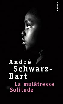 La multresse Solitude par Andr Schwarz-Bart