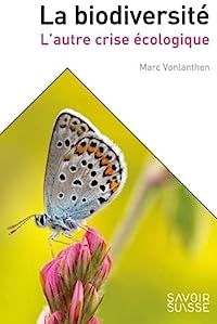 La biodiversit : L'autre crise cologique par Marc Vonlanthen