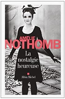 La nostalgie heureuse par Amlie Nothomb