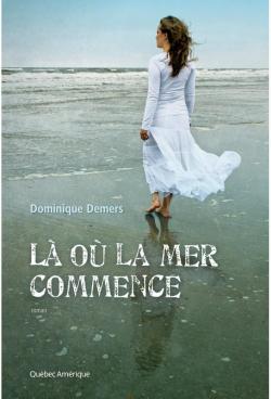 L o la mer commence par Dominique Demers