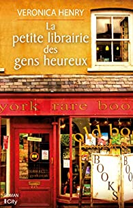 La petite librairie des gens heureux par Veronica Henry