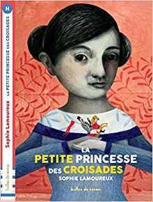 La petite princesse des croisades par Sophie Lamoureux
