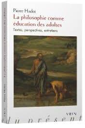 La philosophie comme ducation des adultes par Pierre Hadot
