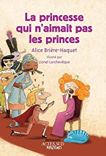 La princesse qui n'aimait pas les princes par Alice Brire-Haquet