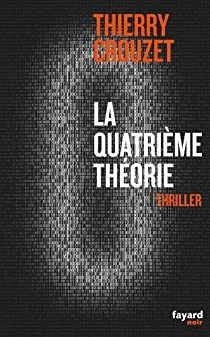 La quatrime thorie par Thierry Crouzet