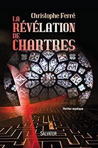 La rvlation de Chartres par Christophe Ferr
