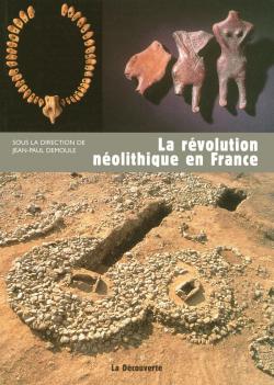 La rvolution nolithique en France par Jean-Paul Demoule
