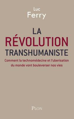 La rvolution transhumaniste par Luc Ferry