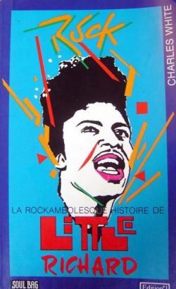 La rockambolesque histoire de Little Richard par Charles White