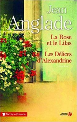 La rose et le lilas - Les dlices d'Alexandrine par Jean Anglade