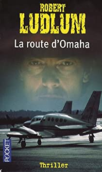 La route d'Omaha par Robert Ludlum