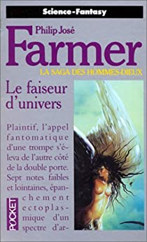 La saga des hommes-dieux, tome 1 : Le faiseur d'Univers par Philip-Jos Farmer
