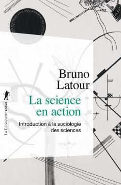 La science en action : Introduction la sociologie des siences par Bruno Latour