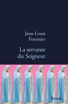 La servante du Seigneur par Jean-Louis Fournier