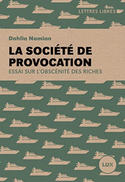 La socit de provocation : Essai sur l'obscnit des riches par Dahlia Namian