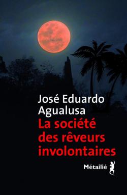 La socit des rveurs involontaires par Jos Eduardo Agualusa