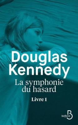 La symphonie du hasard, tome 1 par Douglas Kennedy