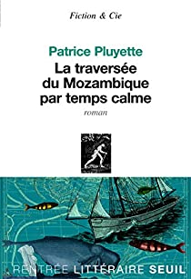 La traverse du Mozambique par temps calme par Patrice Pluyette