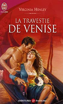 La travestie de Venise par Virginia Henley