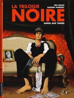 La trilogie noire, tome 3 : Sueur aux tripes (BD) par Philippe Bonifay