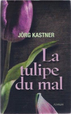 La tulipe du mal par Jrg Kastner