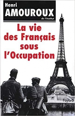 La vie des Franais sous l'Occupation, tome 1 par Henri Amouroux