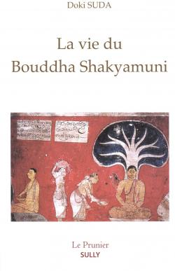 La vie du Bouddha Shakyamuni par Doki Suda