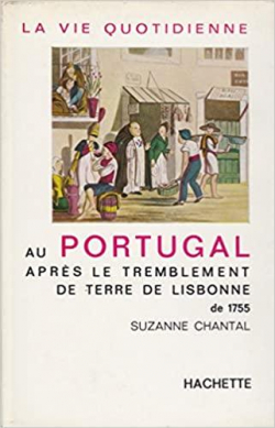 La vie quotidienne au Portugal aprs le tremblement de terre de Lisbonne de 1755 par Suzanne Chantal