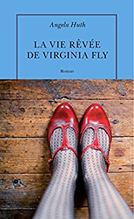 La vie rve de Virginia Fly par Angela Huth