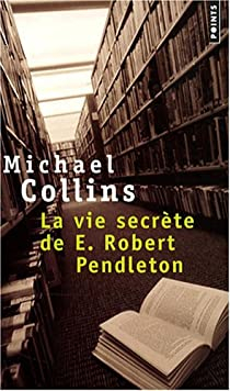 La vie secrte de E. Robert Pendleton par Michael Collins