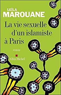 La vie sexuelle d'un islamiste  Paris par Lela Marouane