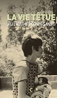 La vie ttue par Juliette Rousseau