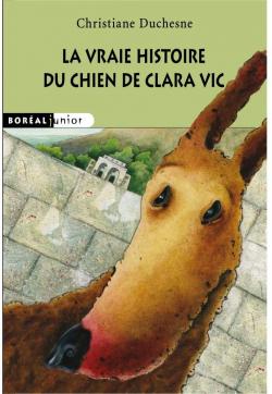 La vraie histoire du chien de Clara Vic par Christiane Duchesne