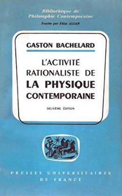 L'activit rationaliste de la physique contemporaine par Gaston Bachelard