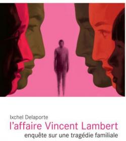 L'Affaire Vincent Lambert par Ixchel Delaporte