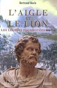 L'aigle et le lion, tome 2 : Les lgions foudroyes par Bertrand Borie