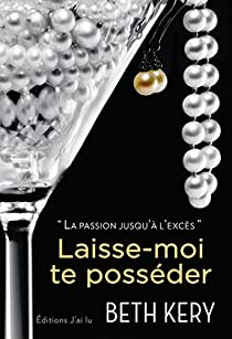Because you are mine, tome 1 : Laisse-moi te possder par Beth Kery