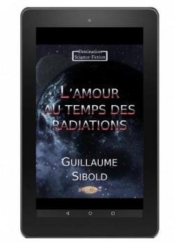 L'amour au temps des radiations par Guillaume Sibold