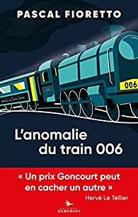 L'anomalie du train 006 par Pascal Fioretto